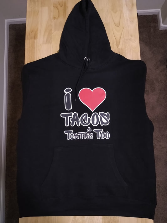 I Love Tacos & Tortas Too Hoodie